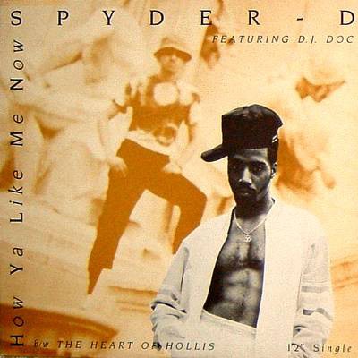 Spyder-D - How Ya Like Me Now / The Heart Of Hollis