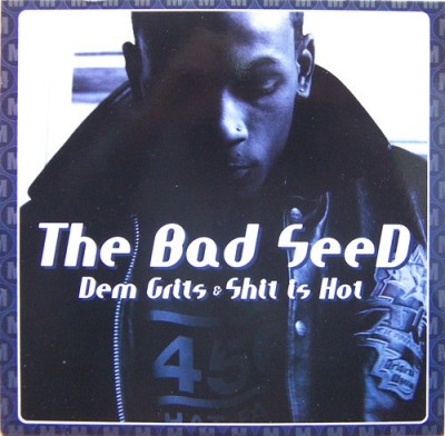 The Bad Seed - Dem Grits & Shit Is Hot