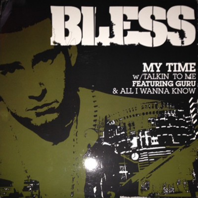 Bless  - My Time / Talkin' To Me / All I Wanna Know