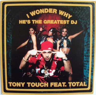 Tony Touch - I Wonder Why? (He's The Greatest DJ)