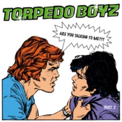 Torpedo Boyz - Are You Talking To Me? (Part 2)