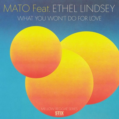 Mato Feat. Ethel Lindsey - What You Won't Do For Love