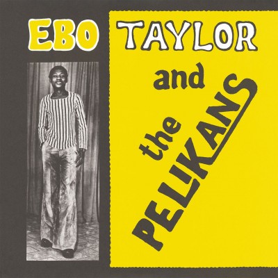 Ebo Taylor And The Pelikans - Ebo Taylor And The Pelikans